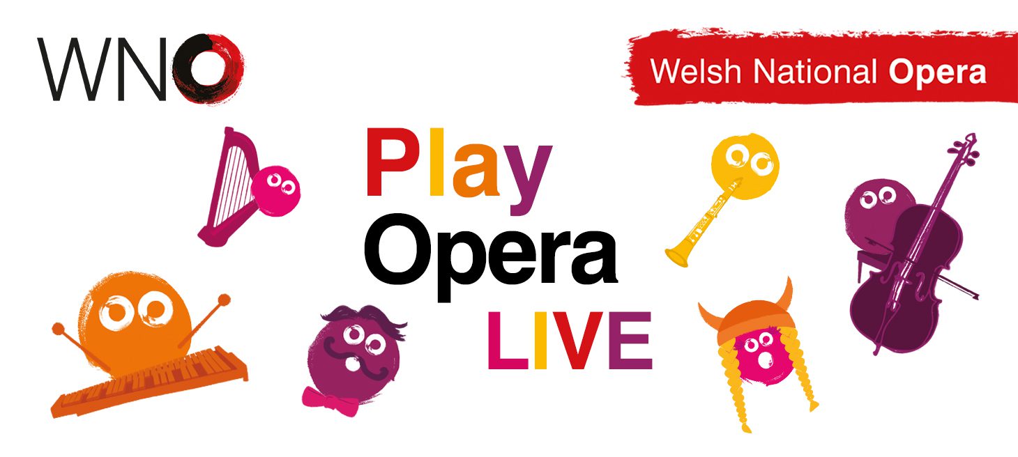 Welsh National Opera: Play Opera LIVE