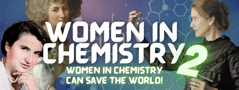 Women in Chemistry 2: Women Can Save the World
