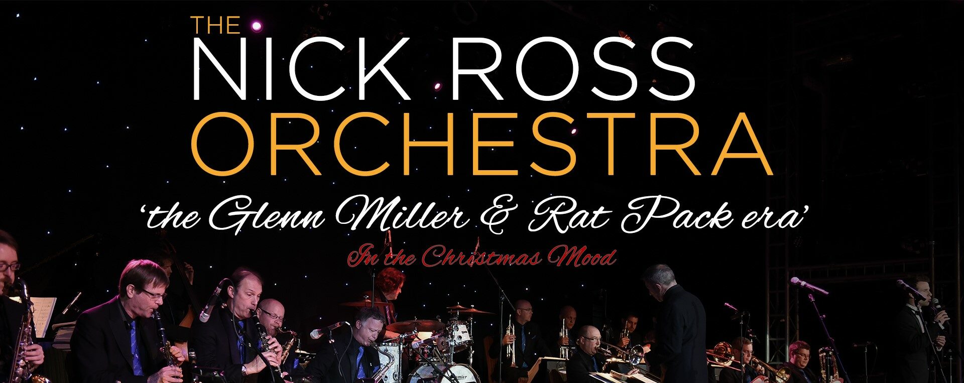 Nick Ross Orchestra “The Glenn Miller & Rat Pack Era” In the Christmas Mood