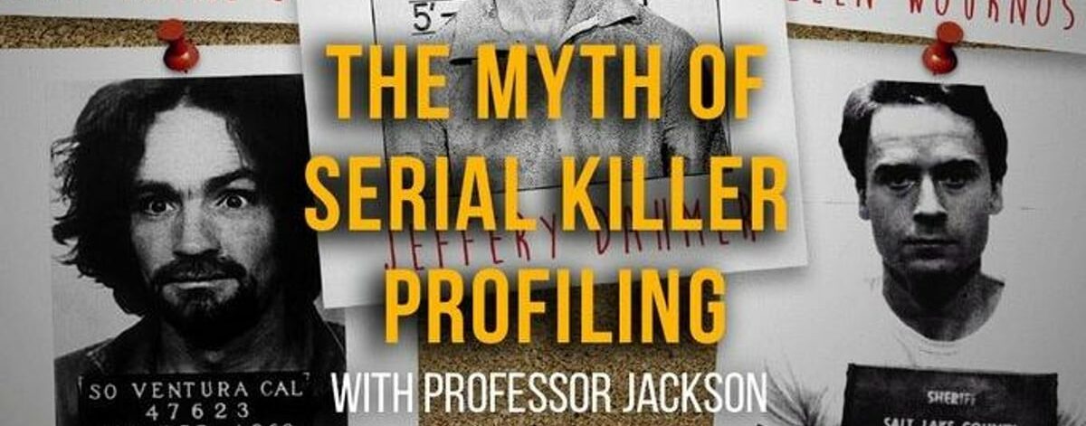 Myth of Serial Killer Profiling
