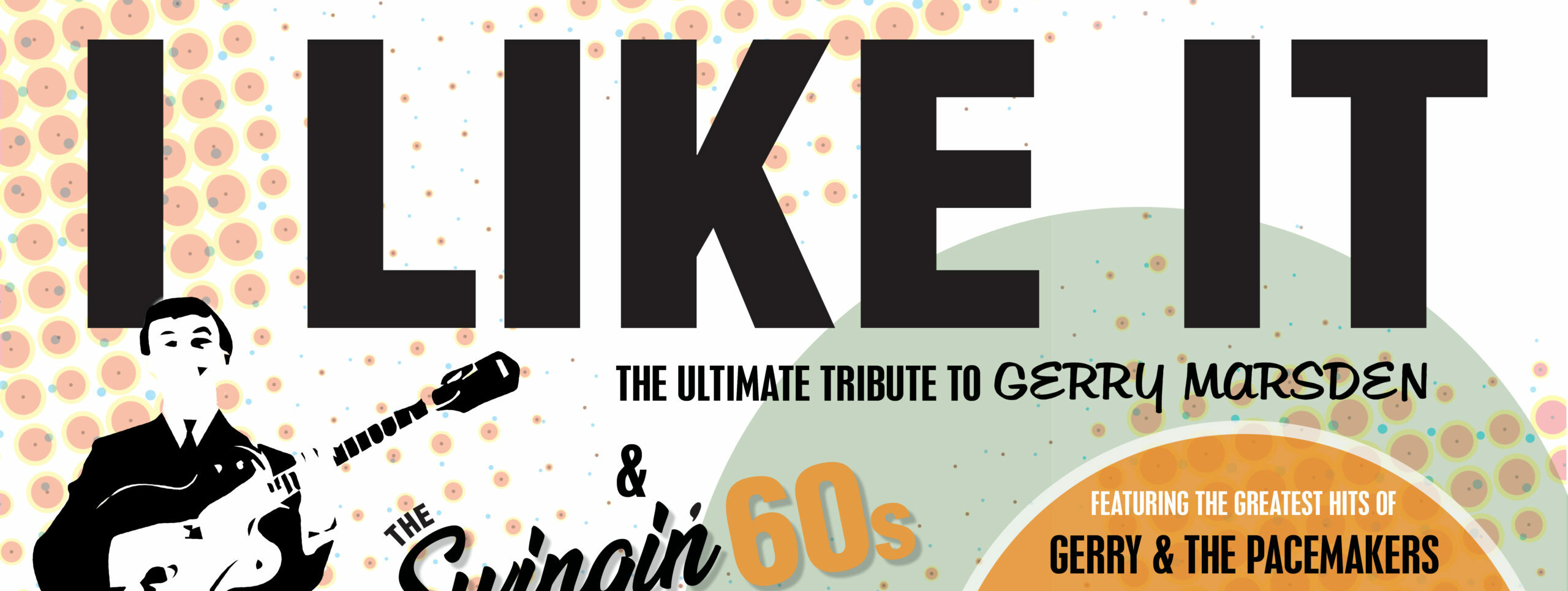 I Like It – The Ultimate Tribute to Gerry Marsden and the Swingin’ 60s