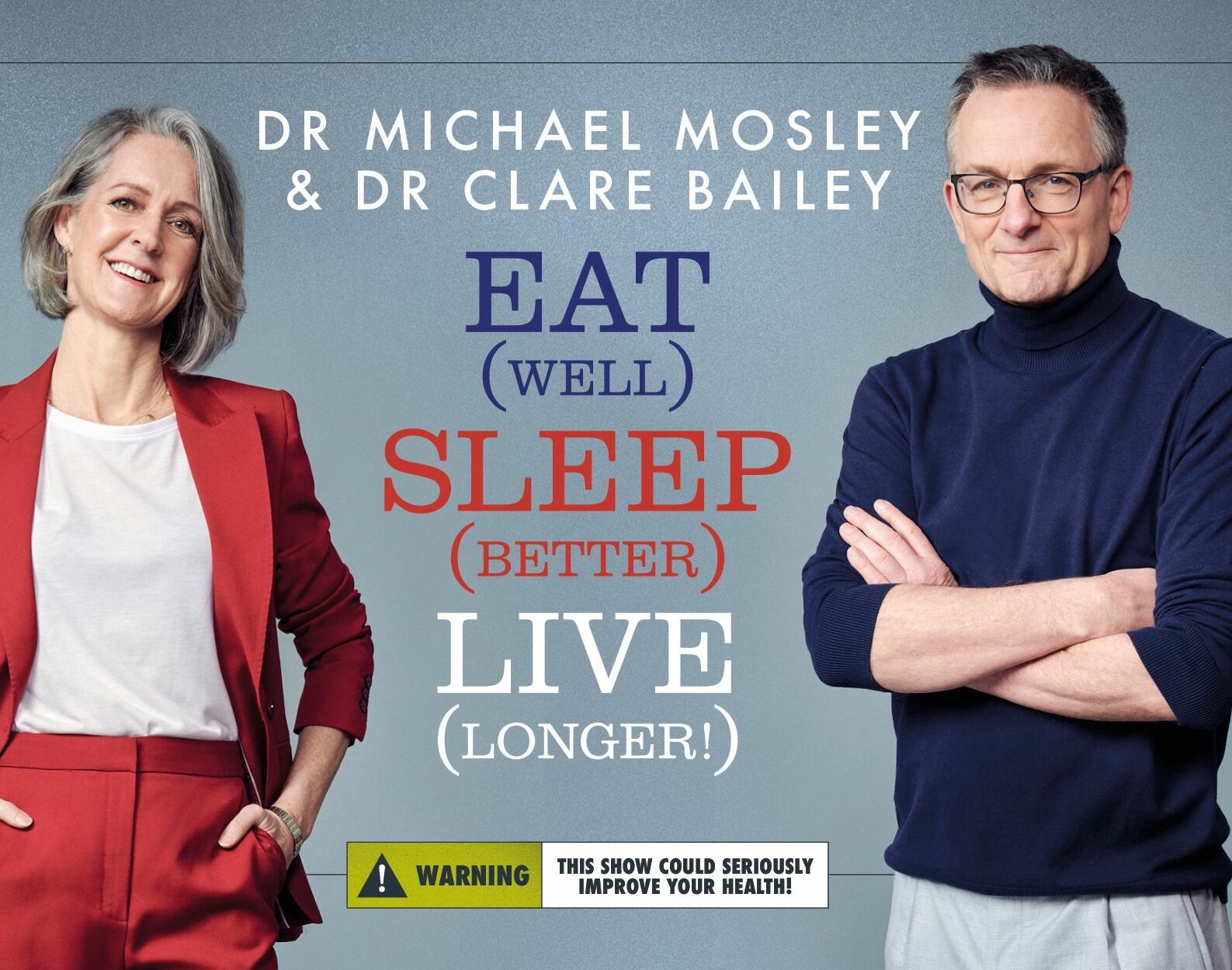Dr Michael Mosley and Dr Clare Bailey – Eat (well), Sleep (better), Live (longer)!