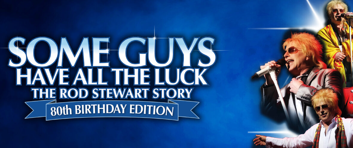 Some Guys Have All The Luck – The Rod Stewart Story