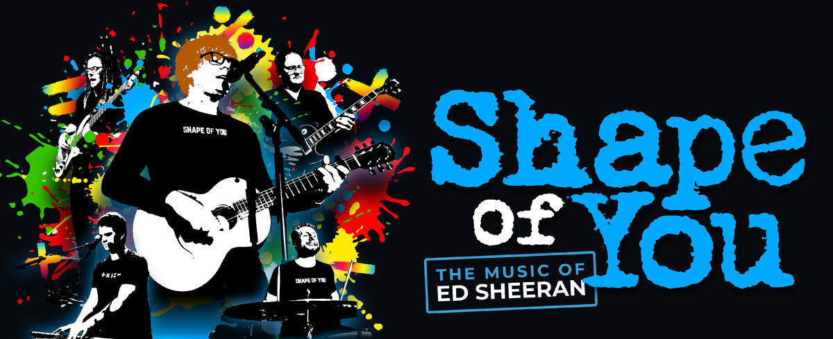 Shape of You – The Music of Ed Sheeran