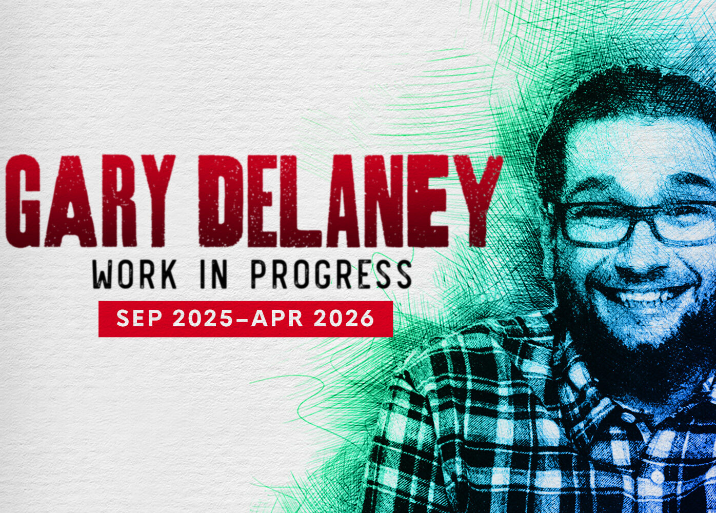 Gary Delaney: Work in Progress