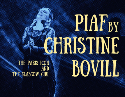 PIAF by Christine Bovill – The Paris Icon and the Glasgow Girl